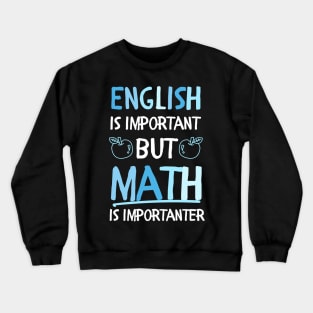 funny English is important but math is importanter Crewneck Sweatshirt